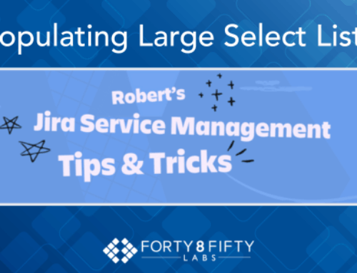 JSM Tips & Tricks – Populating Large Select Lists
